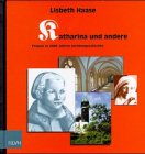 Katharina und andere. Frauen in 2000 Jahren Kirchengeschichte Inspiring women