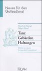 Tanz Gebärden Haltungen: Schritte zu einem bewegenden Gottesdienst Books