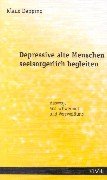 Depressive alte Menschen seelsorgerlich begleiten: Auswege aus Schwermut und Verzweiflung Health, Nutrition & Fitness
