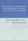 Kompendium zur Kirchenmusik: Überblick über die Hauptepochen der evangelischen Kirchenmusik und ihrer Vorgeschichte: Überblick über die Hauptepochen ... m. d. Liturg. Konferenz Niedersachsen Arts & Music