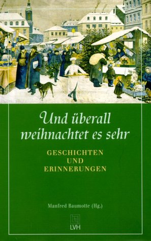 Und überall weihnachtet es sehr: Geschichten und Erinnerungen Fiction