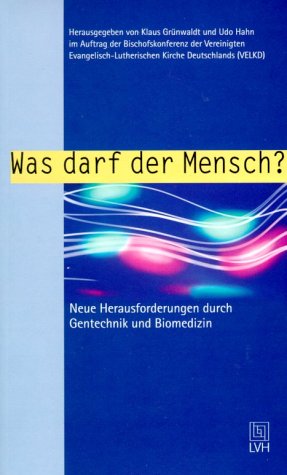 Was darf der Mensch?. Neue Herausforderungen durch Gentechnik und Biomedizin Medicine