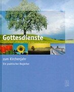 Gottesdienste zum Kirchenjahr: Gebete, Meditationen, Segenswünsche: Ein praktischer Begleiter Religion & Esotericism