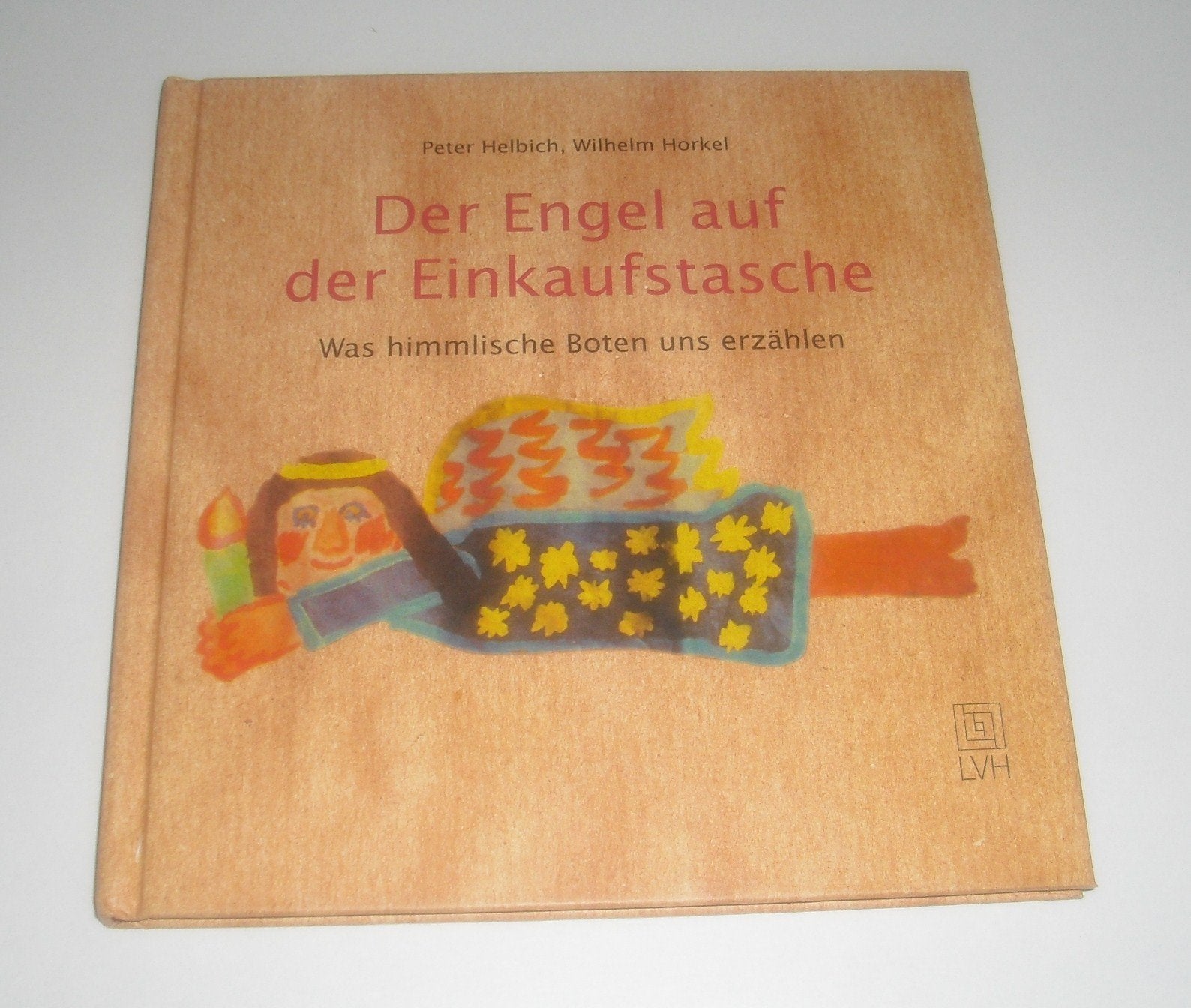 Der Engel auf der Einkaufstasche: Was himmlische Boten uns erzählen Books