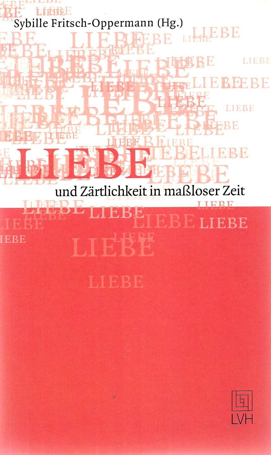Liebe und Zärtlichkeit in massloser Zeit Religion & Esotericism