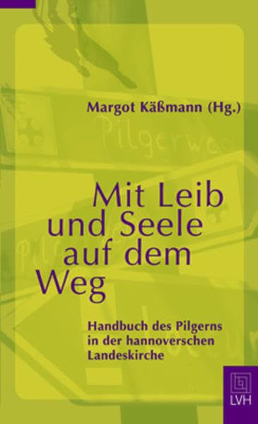 Mit Leib und Seele auf dem Weg: Handbuch des Pilgerns in der hannoverschen Landeskirche Religion & Esotericism