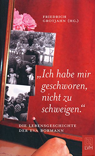 "Ich habe mir geschworen, nicht zu schweigen.". Die Lebensgeschichte der Eva Bormann Essays & Short Stories