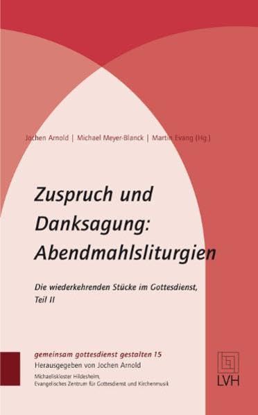 Zuspruch und Danksagung: Abendmahlsliturgien Religion & Esotericism