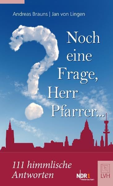 Noch eine Frage, Herr Pfarrer...: 111 himmlische Antworten: 111 himmlische Antworten. Das Begleitbuch zur Sendereihe auf NDR 1 Niedersachsen Religion & Esotericism