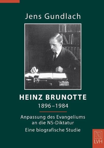 Heinz Brunotte (1896-1984): Anpassung des Evangeliums an die NS-Diktatur Eine biografische Studie Religion & Esotericism