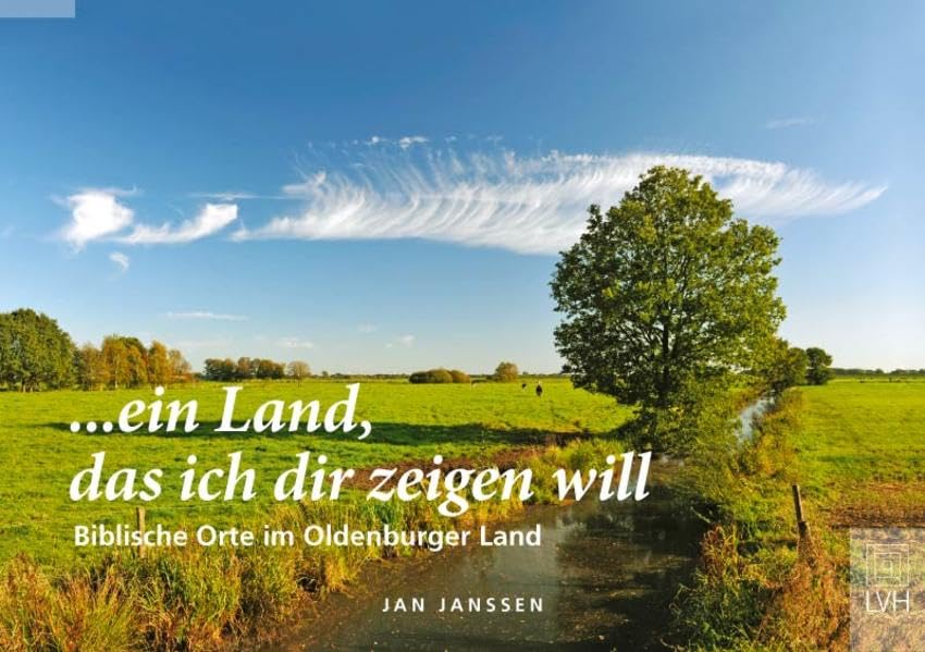... ein Land, das ich dir zeigen will: Biblische Orte im Oldenburger Land Religion & Esotericism