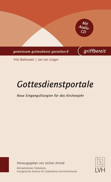 Gottesdienstportale: Neue Eingangsliturgien für das Kirchenjahr (gemeinsam gottesdienst gestalten griffbereit) Religion & Esotericism