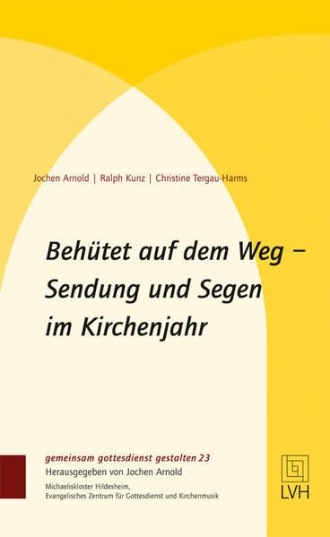 Behütet auf dem Weg- Sendung und Segen im Kirchenjahr (gemeinsam gottesdienst gestalten (ggg)) Religion & Esotericism