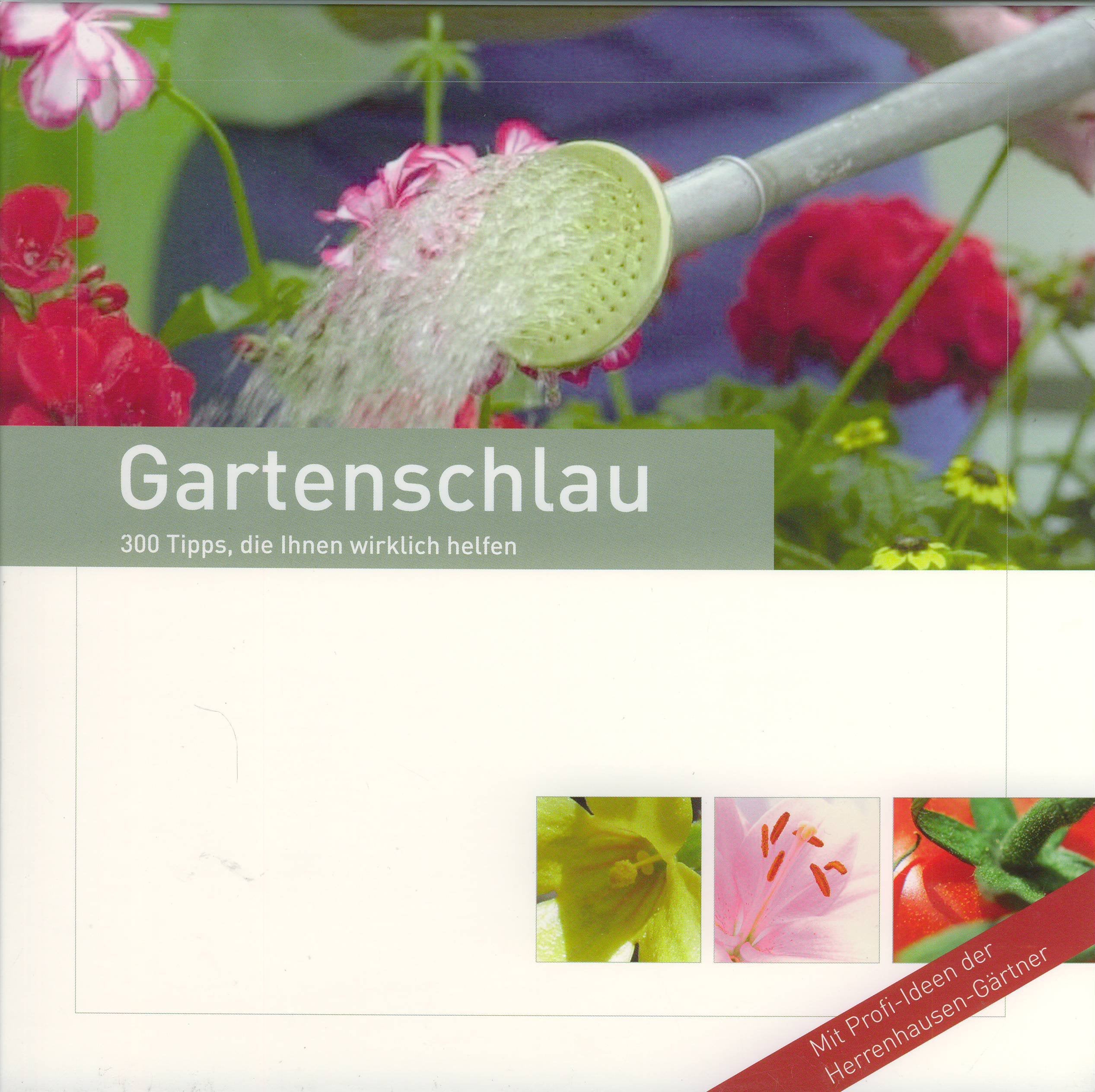 Gartenschlau: 300 Tipps, die Ihnen wirklich helfen. Mit Profi-Ideen der Herrenhausen-Gärtner Garden & Plants