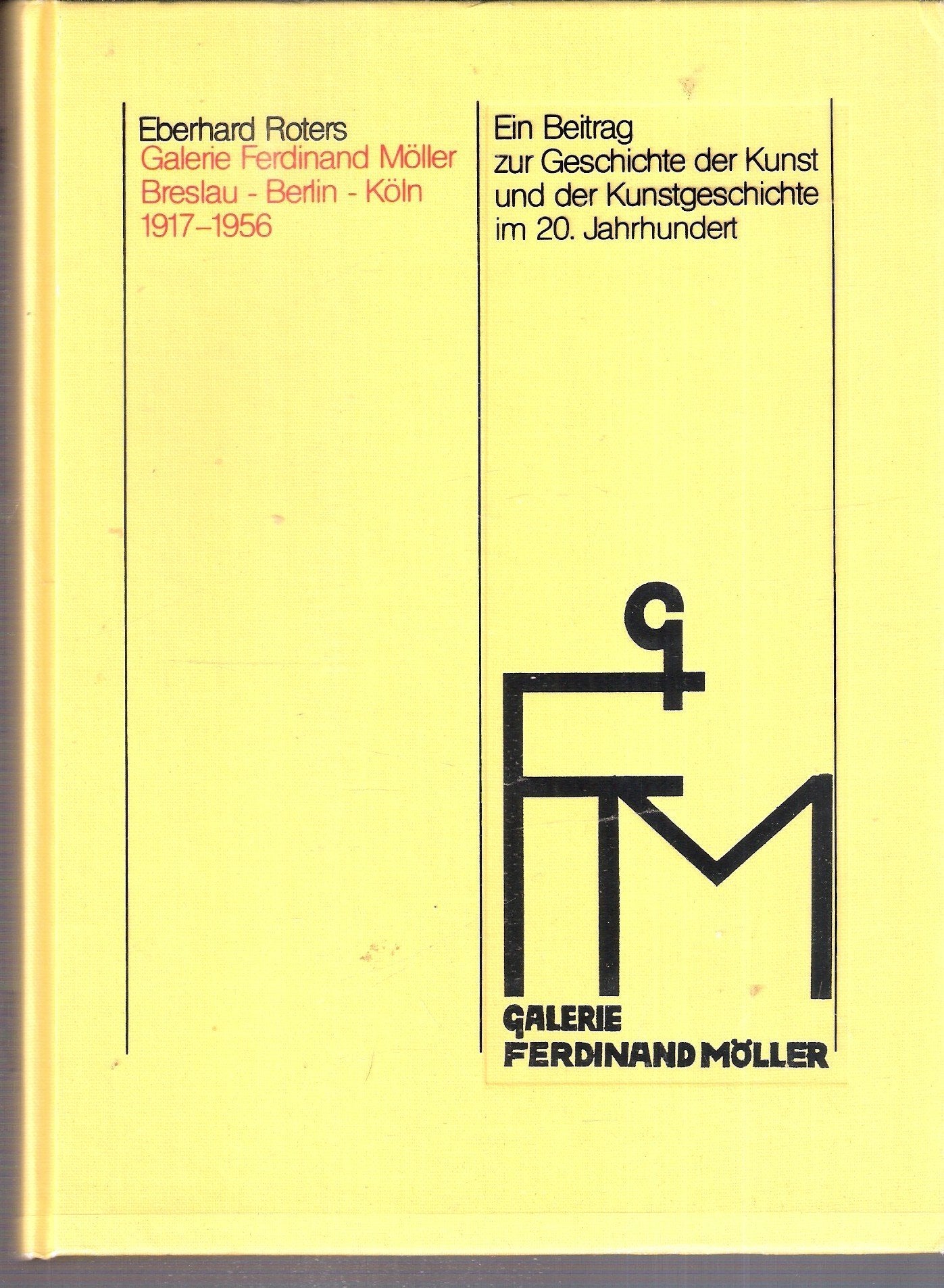 Galerie Ferdinand Möller 1917-1956: Die Geschichte einer Galerie für Moderne Kunst in Deutschland - 1917 - 1956 Books
