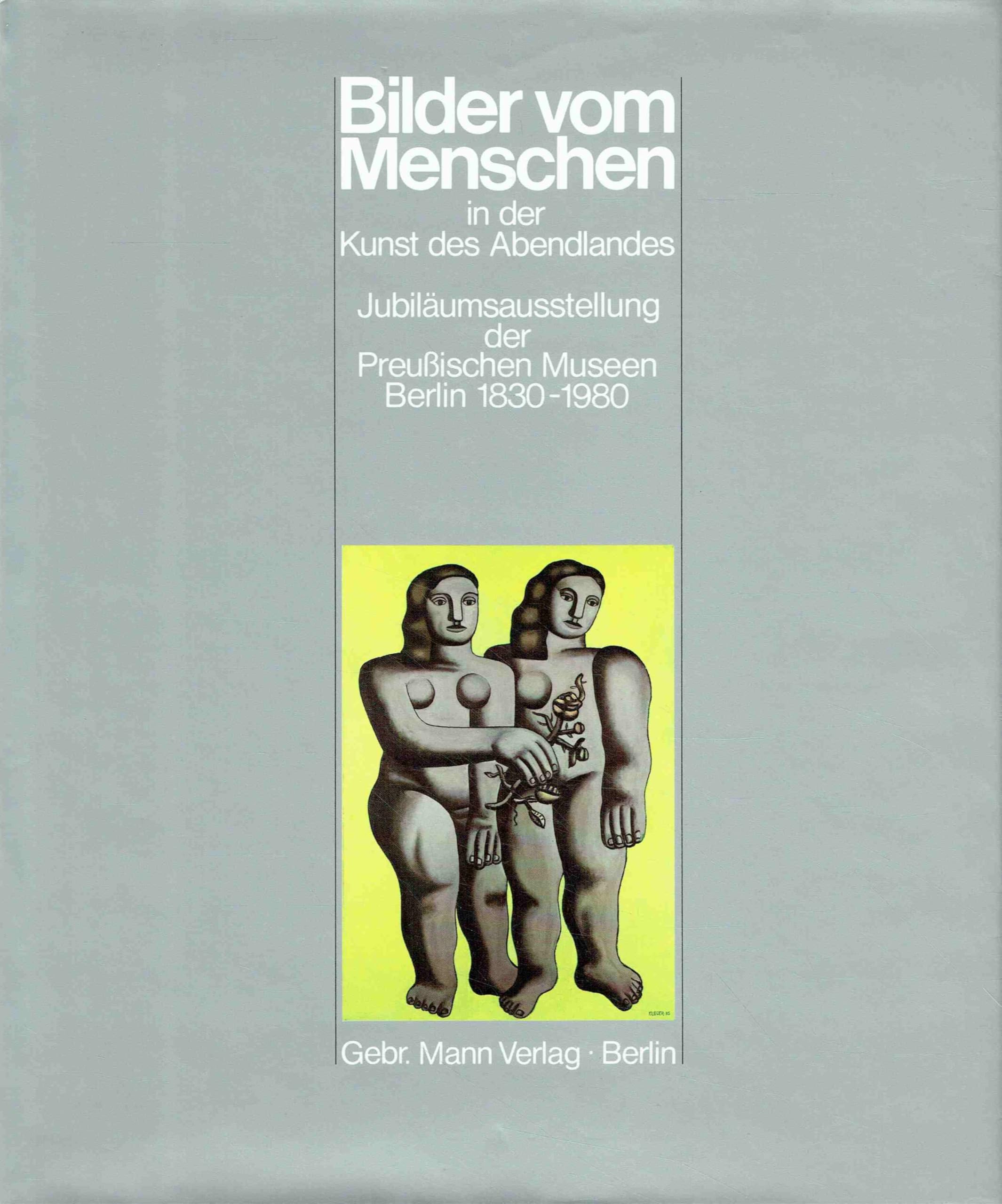 Bilder vom Menschen in der Kunst des Abendlandes. Jubiläumsausstellung der Preußischen Museen Berlin 1830-1980. Film, Art & Culture