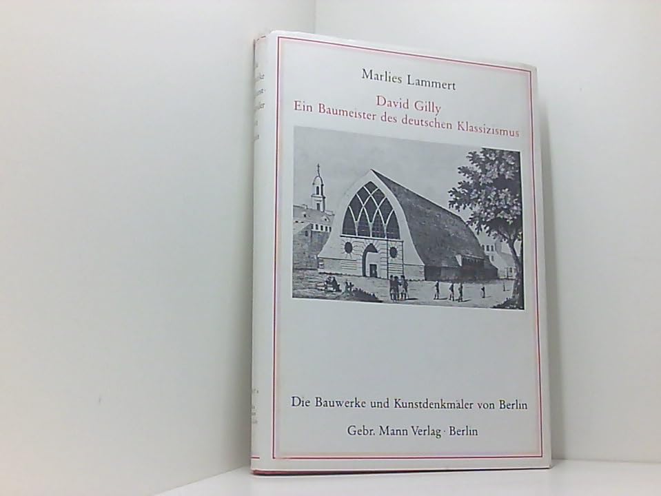 David Gilly: Ein Baumeister des deutschen Klassizismus Architecture