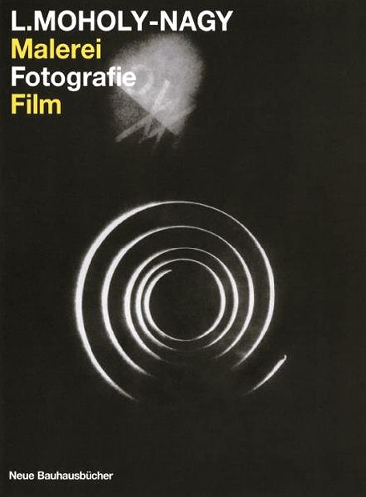 Malerei, Fotografie, Film: Mit e. Anm. v. Hans M. Wingler. Nachw. v. Otto Stelzer (Neue Bauhausbücher) Film, Art & Culture