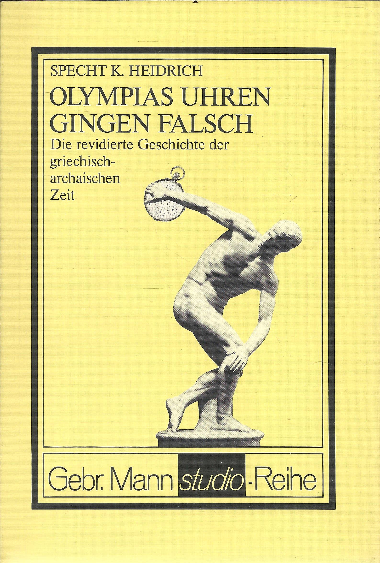 Olympias Uhren gingen falsch. Die revidierte Geschichte der griechisch-archaischen Zeit Poetry