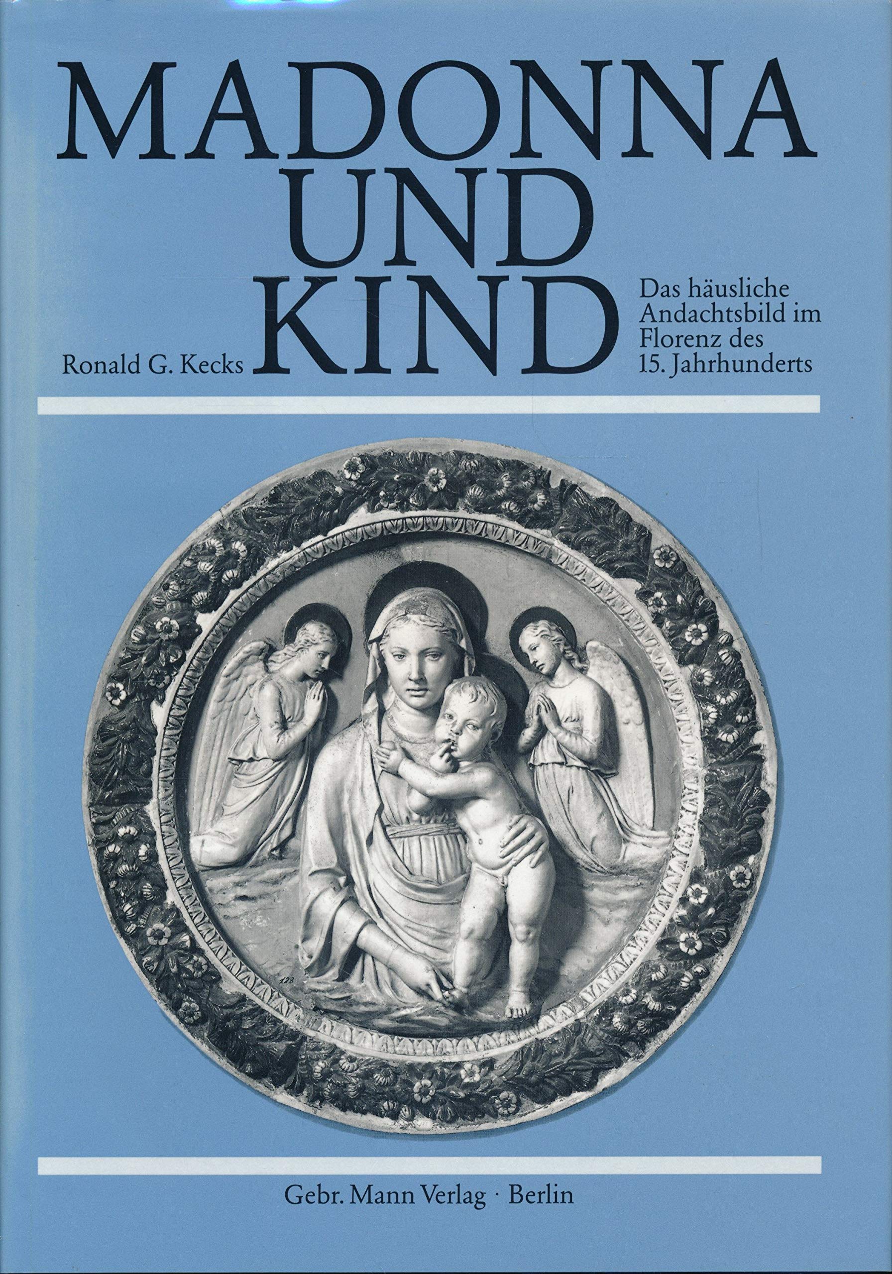Madonna und Kind: Das häusliche Andachtsbild im Florenz des 15. Jahrhunderts Foreign Languages ​​& Dictionaries