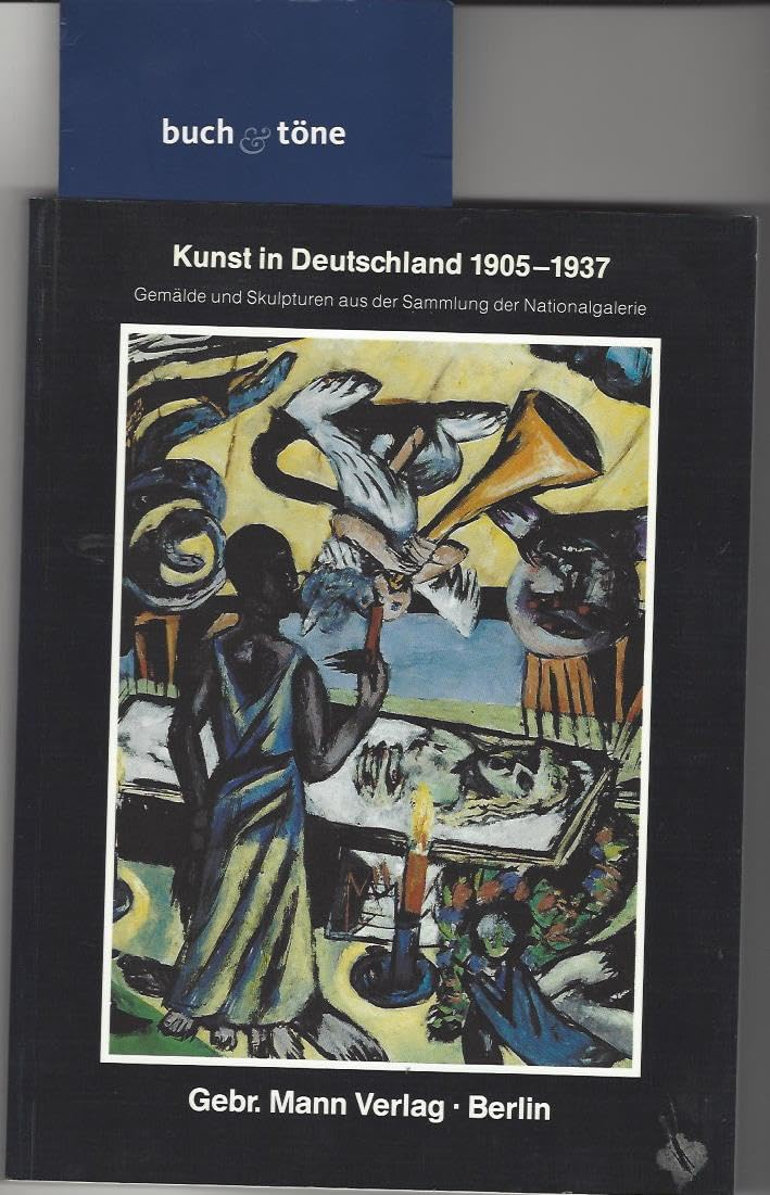 Kunst in Deutschland 1905-1937, Katalog: Gemälde und Skulpturen aus der Sammlung der Nationalgalerie. Katalog zur Ausstellung in der Alten Nationalgalerie Museumsinsel März-Dezember 1992 Film, Art & Culture