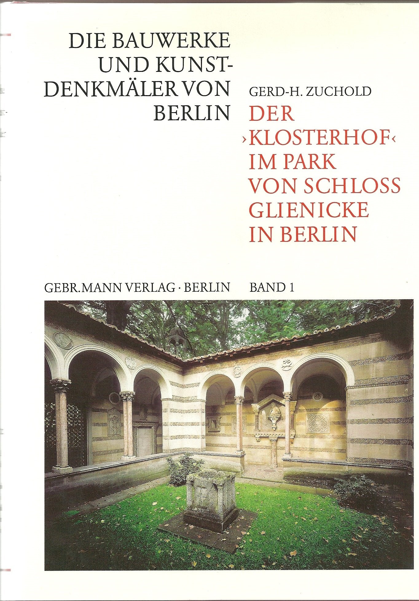 Der "Klosterhof" des Prinzen Karl von Preussen im Park von Schloss Glienicke in Berlin: Der 'Klosterhof' des Prinzen Karl von Preussen im Park von ... eines Bauwerkes und seiner Kunstsammlung Architecture