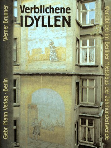 Verblichene Idyllen: Wandbilder im Berliner Mietshaus der Jahrhundertwende. Beispiel internationalen Zeitgeschmacks der Belle Epoque Film, Art & Culture