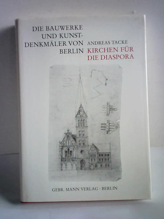 Die Bauwerke und Kunstdenkmäler von Berlin: Kirchen für die Diaspora. Christoph Hehls Berliner Bauten und Hochschultätigkeit (1894-1911). Architecture