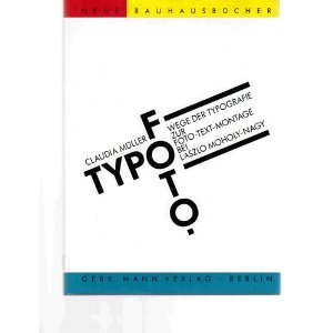 Typofoto: Wege der Typografie zur Foto-Text-Montage bei Laszlo Moholy-Nagy Photography