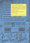 Die Kunst der Goethezeit: Kunst und Kunstanschauung von 1750 bis 1830: Kunst und Kunstanschauung von 1750 bis 1830. Mit e. Nachw. v. Werner Hofmann Natural Sciences