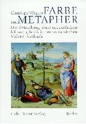 Farbe und Metapher: Die Entstehung einer neuzeitlichen Bildmetaphorik in der vorrömischen Malerei Raphaels: Die Entstehung einer neuzeitlichen ... in der vorrömischen Malerei Raphaels. Diss. Natural Sciences