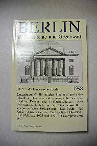 Berlin in Geschichte und Gegenwart. Jahrbuch des Landarchivs Berlin: Berlin in Geschichte und Gegenwart, 1998 Politics & History