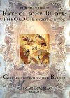 Katholische Bildertheologie im Zeitalter von Gegenreformation und Barock: Studien zu Traktaten von Johannes Molanus, Gabriele Paleotti und anderen Autoren Natural Sciences