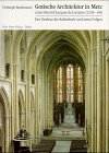 Gotische Architektur in Metz unter Bischof Jacques de Lorraine (1239-1260): Der Neubau der Kathedrale und seine Folgen Architecture