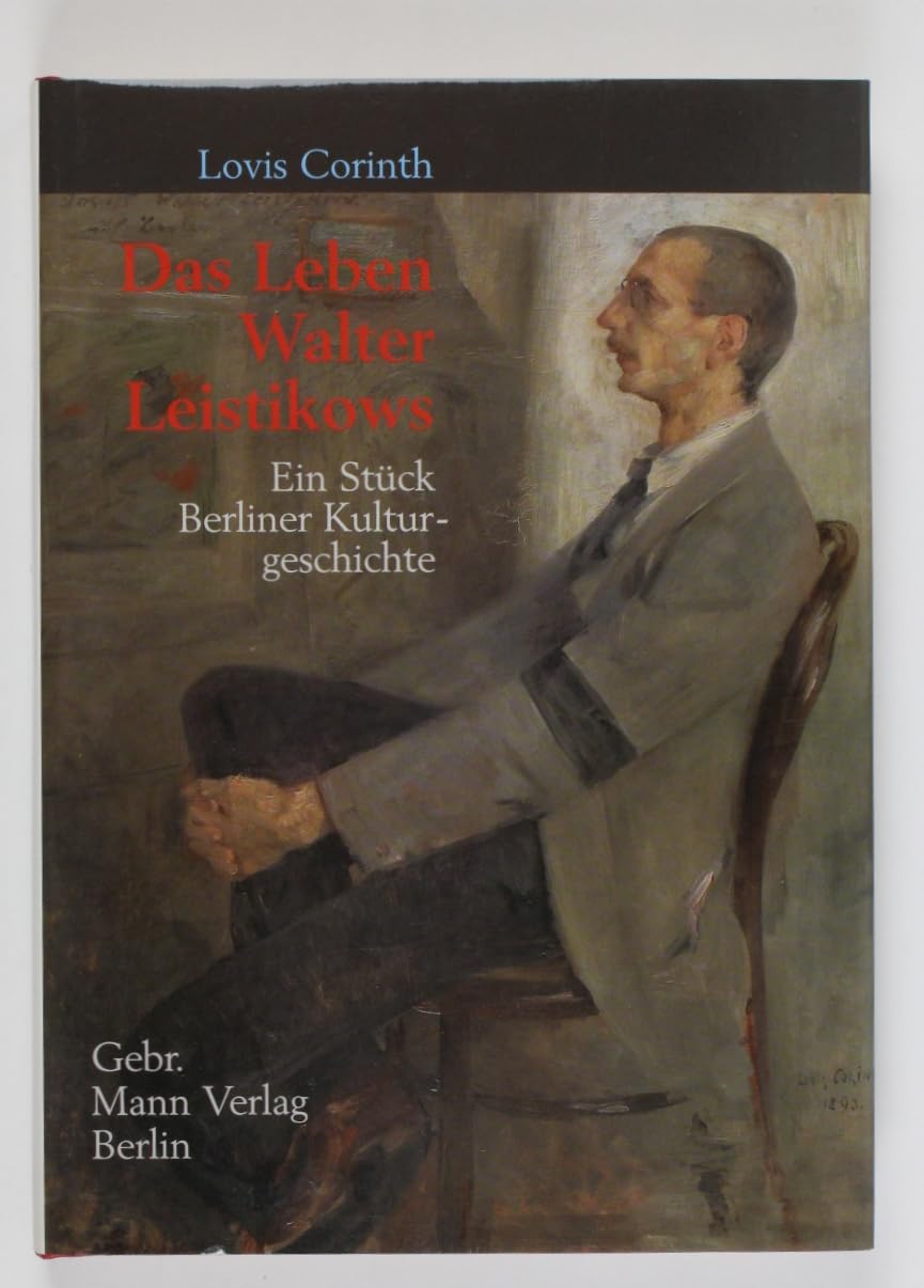 Das Leben Walter Leistikows: Ein Stück Berliner Kulturgeschichte Politics & Society