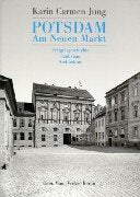 Potsdam, Am Neuen Markt: Ereignisgeschichte, Städtebau, Architektur Books