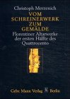 Vom Schreinerwerk zum Gemälde: Florentiner Altarwerke der ersten Hälfte des Quattrocento. Eine Untersuchung zu Konstruktion, Material und Rahmenform: ... Konstruktion, Material und Rahmenform. Diss. Film, Art & Culture