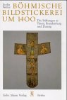 Böhmische Bildstickerei um 1400: Die Stiftungen in Trient, Brandenburg und Danzig. Diss. Film, Art & Culture