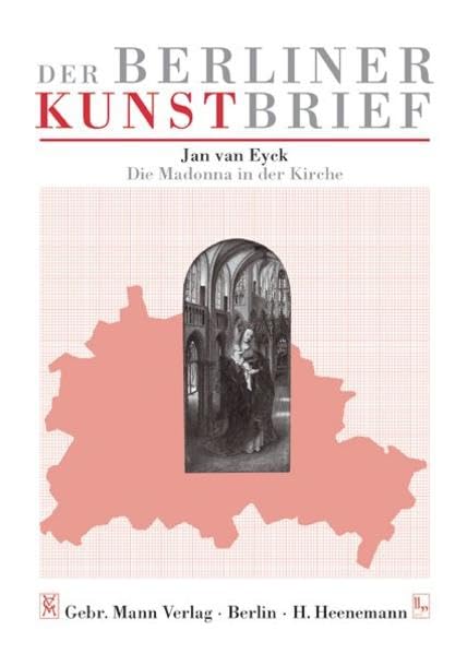 Jan van Eyck - Die Madonna in der Kirche: Gemäldegalerie, Staatliche Museen zu Berlin Preussischer Kulturbesitz, Berlin-Tiergarten - Kulturforum, Matthäikirchplatz (Der Berliner Kunstbrief) Film, Art & Culture