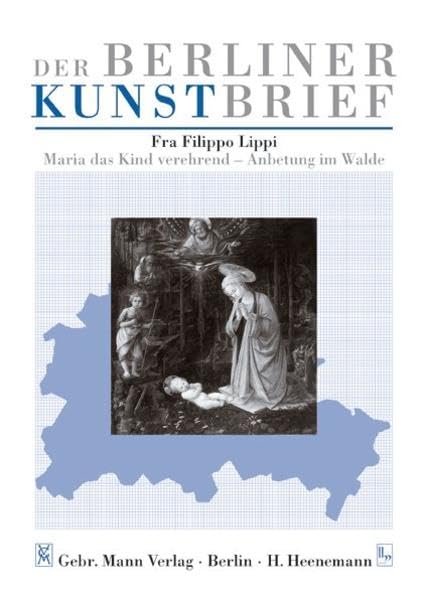 Fra Filippo Lippi - Maria das Kind verehrend - Anbetung im Wald: Gemäldegalerie, Staatliche Museen zu Berlin Preussischer Kulturbesitz, ... Matthäikirchplatz (Der Berliner Kunstbrief) Film, Art & Culture