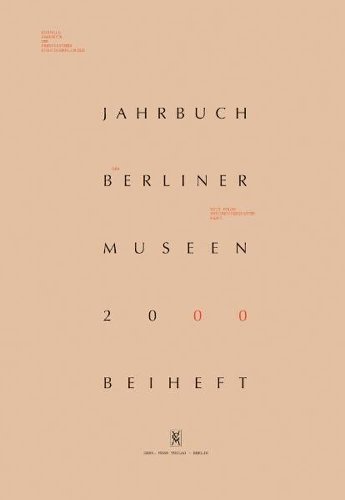 Jahrbuch der Berliner Museen, Bd.42, 2000: Vorgeschichte und Entstehungsjahre (1899-1918) der Vorderasiatischen Abteilung der Berliner Museen vor ... der Preussischen Kunstsammlungen. Neue Folge) Social Sciences