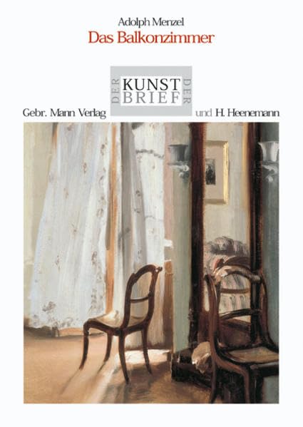 Adolph Menzel. Das Balkonzimmer: Ein Werk aus der Alten Nationalgalerie Berlin, Staatliche Museen - Preussischer Kulturbesitz (Der Berliner Kunstbrief) Film, Art & Culture