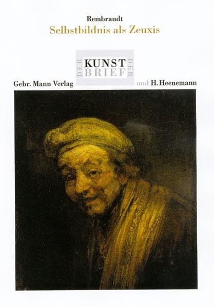 Rembrandt. Selbstbildnis als Zeuxis: Ein Werk aus dem Wallraf-Richartz-Museum /Foundation Corboud, Martinstrasse 39 - Köln (Der Berliner Kunstbrief) Film, Art & Culture