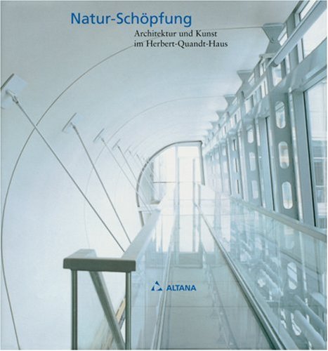 Natur-Schöpfung: Architektur und Kunst im Herbert-Quandt-Haus Architecture