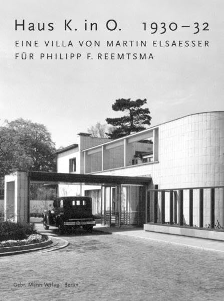 Haus K. in O. 1930-32: Eine Villa von Martin Elsaesser für Philipp F. Reemtsma Architecture