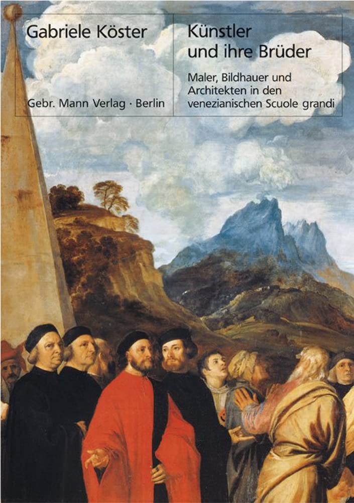 Künstler und ihre Brüder: Maler, Bildhauer und Architekten in den venezianischen Scuole grandi (Berliner Schriften zur Kunst, Band 22) Film, Art & Culture
