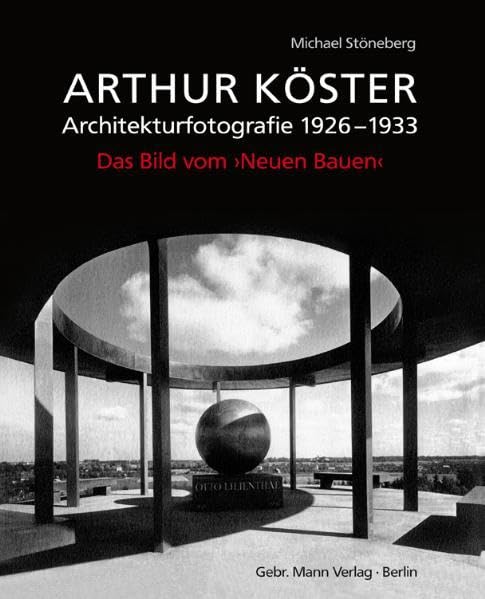 Arthur Köster: Architekturfotografie 1926–1933. Das Bild vom ›Neuen Bauen‹: Architekturfotografie 1926-1933. Das Bild vom Neuen Bauen. Diss. Memories