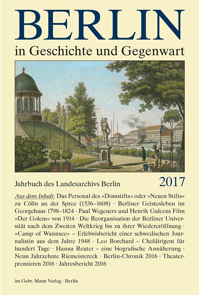 Berlin in Geschichte und Gegenwart: Jahrbuch des Landesarchivs 2017 (Jahrbuch des Landesarchivs Berlin) German history