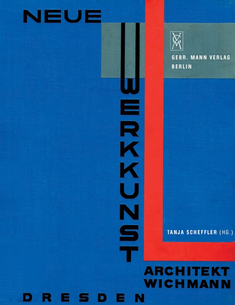 Architekt H. Wichmann: Mit einer Einleitung von Hellmuth Allwill Fritzsche (†), einem Vorwort zur Neuausgabe von Hans-Georg Lippert und einer Verortung von Wichmanns Gesamtwerk von Tanja Scheffler Architecture