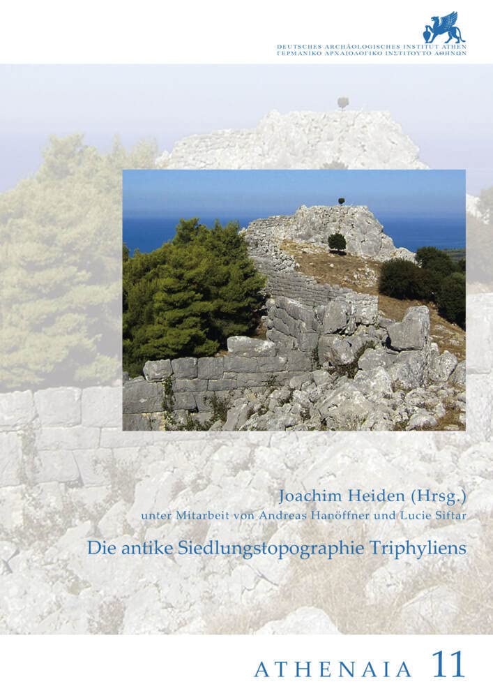 Die antike Siedlungstopographie Triphyliens (Athenaia, Band 11) Social Sciences